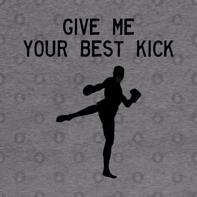 Man Kickboxer Man Muay Thai - Give Me Your Best Kick by coloringiship